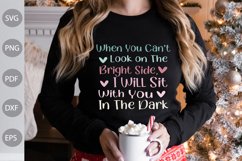When You Cant Look on the Bright Side I Will Sit With You Product Image 1