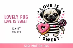 Love is sweet, cute pug Sublimation PNG. Valentine's day. Product Image 1