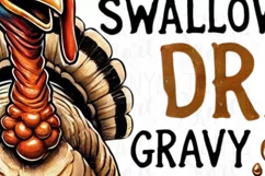 Gobble Me Swallow Me Drip Gravy Down The Side Of Me, Funny Product Image 5
