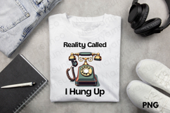 Funny Retro quote sublimation, Reality called, I hung up png Product Image 3