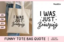 Funny Tote Bag Quote SVG | I Was Just Browsing Product Image 1