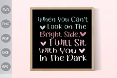 When You Cant Look on the Bright Side I Will Sit With You Product Image 2