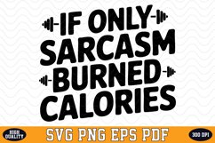 If Only Sarcasm Burned Calories Svg | Quotes | Svg Cut File Product Image 1