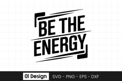 Be The Energy Positive Motivation Quote SVG PNG Product Image 1
