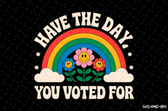 Have the day you voted for SVG Design | Quotes Product Image 1