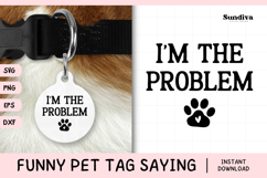 Funny Pet Tag Saying SVG | I'm The Problem Product Image 1