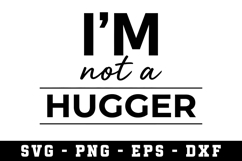 I"M Not A Hugger SVG |Adult SVG Cut files | Cricut Product Image 1