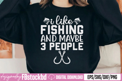 I Like Fishing And Maybe Three People SVG Product Image 1