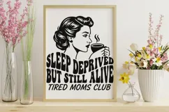 Sleep Deprived But Still Alive Svg, Tired Moms Club Svg. Product Image 10