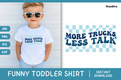 Funny Boy Toddler T-shirt Quotes SVG | More Trucks Less Talk Product Image 1