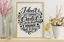 I Don't Get Enough Credit For The Things I Mange Not Say SVG Product Image 10