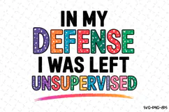 In my defense I was left Unsupervised Svg | Shirt Svg Product Image 3
