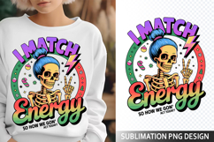 I match Energy Sublimation Design - Funny Skeleton PNG Product Image 1