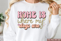 Home is where my dogs are SVG, Retro Dog Quotes SVG Product Image 1