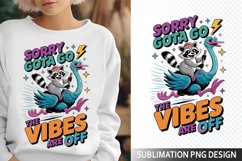 Sorry Gota go the vibes Sublimation Design - Funny Skeleton Product Image 1