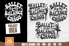 Ballet Is My Balance In Chaos svg cut file | Dance Quotes Product Image 1