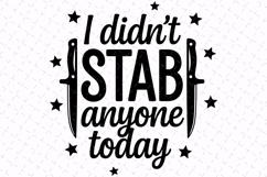 I didn't Stab anyone today Svg | Sarcastic Svg | Svg Files Product Image 1