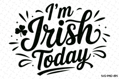 I&#039;m Irish Today Svg | St Patrick&#039;s day Design Product Image 1