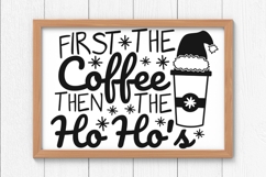 First The Coffee Then The Ho Ho's Svg, Christmas Coffee Svg. Product Image 6
