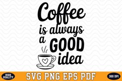 Coffee is always a Good idea SVG | Quotes | SVG Cut files Product Image 1