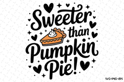 Sweeter than Pumpkin Pie Svg | Halloween Svg | Svg Cut Files Product Image 1