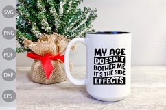 My Age Doesn't Bother Me. It's The Side Effects SVG Cut File Product Image 2