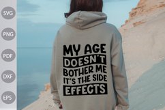 My Age Doesn't Bother Me. It's The Side Effects SVG Cut File Product Image 1