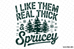 I like them real thick Sprucey svg | Svg Files Product Image 1
