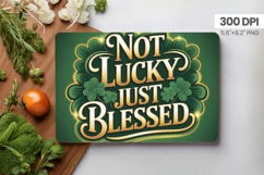Not Lucky Just Blessed Cutting Board PNG Sublimation Design Product Image 1