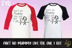 Ain't no Mummy like the one I got SVG and Sublimation PNG Product Image 1