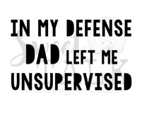 In my defense My DAD left me Unsupervised-svg,dxf,png,jpg, Instant Digital Download Product Image 1