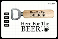 Funny Bottle Opener SVG | Beer Saying - Here For The Beer Product Image 3