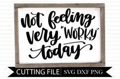 Not Feeling Very Worky Today - Hand Lettered SVG Product Image 1