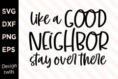 Like a good neighbor stay over there SVG Product Image 1
