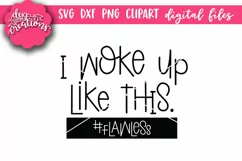 I Woke Up Like This #Flawless - SVG DXF PNG - Clipart Product Image 1