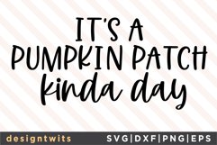 It&#039;s A Pumpkin Patch Kinda Day SVG Product Image 1
