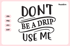 Naughty Coaster Quote SVG | Don&#039;t Be A Drip Use Me Product Image 3