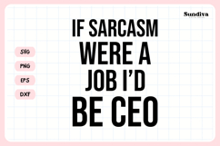 Funny Office Saying SVG | If Sarcasm Were A Job, I'd Be CEO Product Image 3