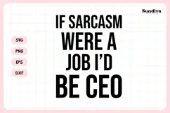 Funny Office Saying SVG | If Sarcasm Were A Job, I'd Be CEO Product Image 3