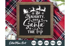 Be Naughty save Santa the trip SVG, Christmas Svg, Christmas Product Image 1
