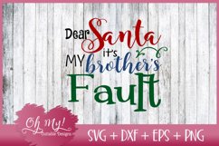 Dear Santa It&#039;s My Brother&#039;s Fault - SVG Cutting File Product Image 1