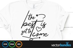 The best is yet to come quote svg Product Image 1