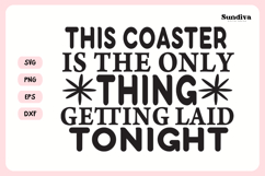Naughty Coaster Quote SVG | This Coaster Is The Only Thing Product Image 3