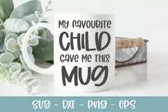 My Favorite Child Gave Me This Mug - Funny SVG Cut File Product Image 2