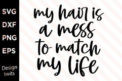My Hair Is A Mess To Match My Life SVG Product Image 1