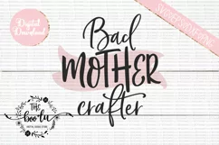 Bad Mother Crafter SVG DXF PNG EPS Cutting Files Product Image 1
