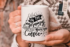 In The Morning When I Rise Give Me Coffee Lettering Quotes Product Image 3