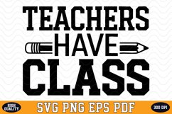 Teachers Have Class SVG | Quotes | SVG Cut files Product Image 1
