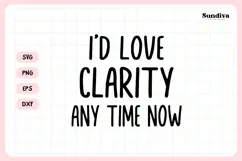 Funny Office Saying SVG | I'd Love Clarity Any Time Now Product Image 3