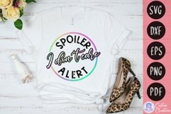 Spoiler Alert I Don&#039;t Care | Sublimation | SVG EPS DXF PNG Product Image 1